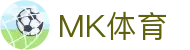 MK体育-MK sports官方主页-官方应用下载